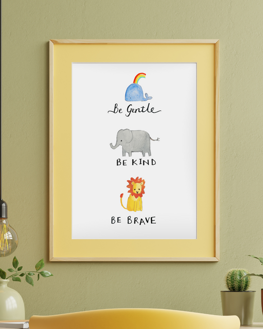 Be Gentle Be Kind Be Brave Nursery Wall Art Print