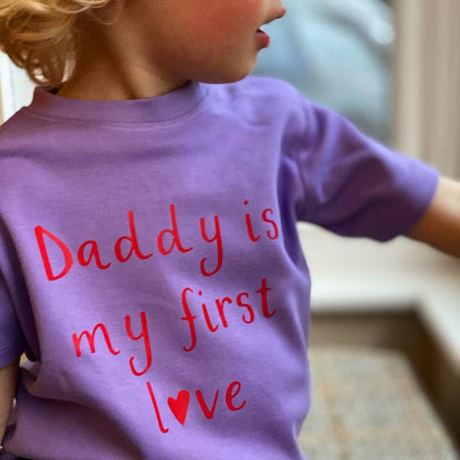 'Daddy Is My First Love' Baby Toddler T Shirt - Ruby and Rafe