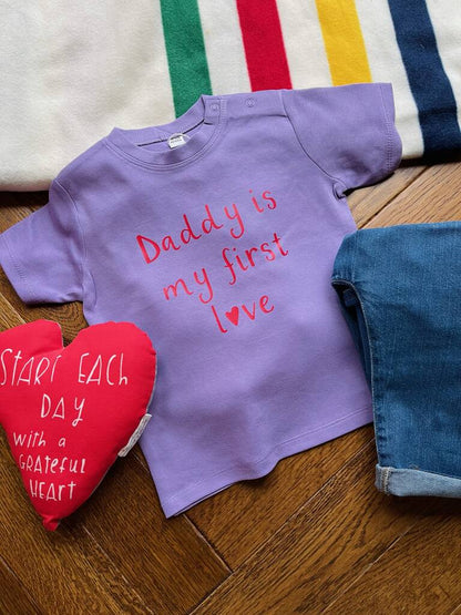 'Daddy Is My First Love' Baby Toddler T Shirt - Ruby and Rafe