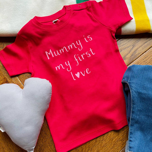 'Mummy Is My First Love' Baby Toddler T Shirt - Ruby and Rafe